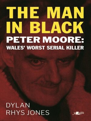 cover image of The Man in Black--Peter Moore--Wales' Worst Serial Killer